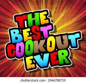 The Best Cookout Ever - Comic book style phrase on abstract background.