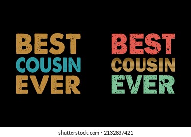 "best cousin ever" typography t shirt design vector template