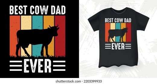 Best Cow dad Ever Funny Farm Farmer Cow Lover Retro Vintage Cow T-shirt Design svg