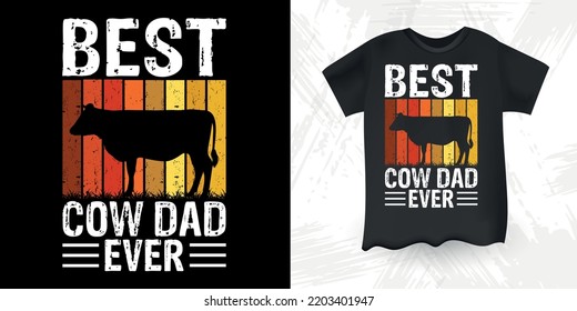 Best Cow Dad Ever Funny Farm Farmer Cow Lover Retro Vintage Father's Day Cow T-shirt Design