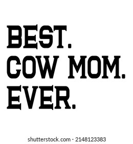 Best Cow Mom Ever is a vector design for printing on various surfaces