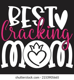 Best Cracking mom - Mom-Mother's Day T-shirt And SVG Design, Vector File, can you download. svg