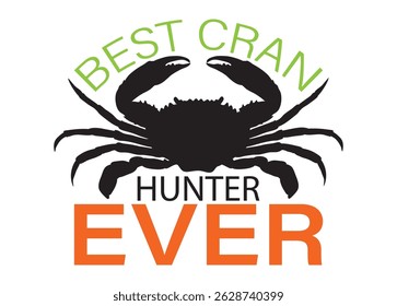 Best Cran Hunter Ever Vector For Print, Best Cran Hunter Ever Clipart, Best Cran Hunter Ever Illustration