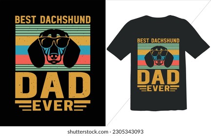 Best Dachshund Dad Ever Fathers Day T shirt Design,Retro Vintage Father's Day t Shirt Design ,happy father's day t shirt