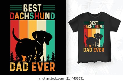 Best Dachshund Dog Dad Ever Vintage Father's Day T-shirt Design