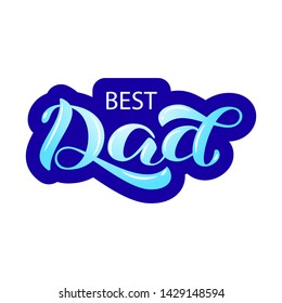 Best Dad brush lettering. Vector illustration for banner or clothes