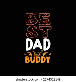 Best dad best buddy typography lettering design for t shirt ready for print