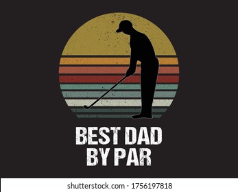 Best Dad By Par / Beautiful Text tshirt Design Poster Vector Illustration art