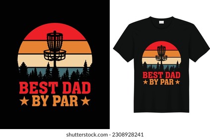 Best Dad by Par, Father's Day , Dad's Disc Golf T Shirt, Disc Golfing, Disc Golf Dad, Bonus Dad, Golf Gifts for Dad