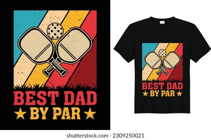 Best Dad by Par, Father's Day , Dad's Pickleball T Shirt, Pickleball, Pickleball Dad, Bonus Dad, Pickleball Gifts for Dad