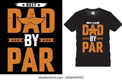 Best dad by par Father's day T-shirt Design t-shirt design- father's day quotes t-shirt design, dad Vintage Vector graphic t Shirt Design Bundle, Father's Day Typography t-Shirt design. 