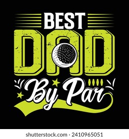 Best dad by par, best funny golf sports t shirt design, authentic and unique illustration vector graphic template