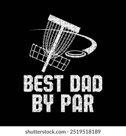 Best Dad By Par Funny Disc Golfer Typography Disc Golf vector illustration T-Shirt Design