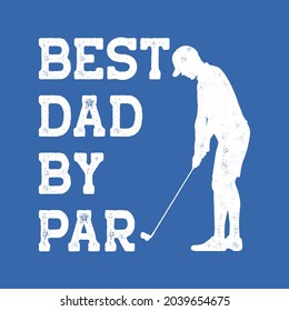 Best dad by par - golfing dad - best dad ever