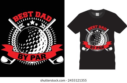 Best Dad by Par , Happy father’s day typography t-shirt  design, Vector, template. Lettering, illustration ,on background, t-shirt design.