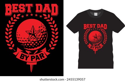 Best Dad by Par , Happy father’s day typography t-shirt  design, Vector, template. Lettering, illustration ,on background, t-shirt design.