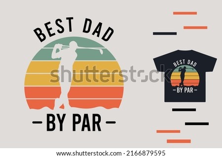 Best dad by par t shirt design