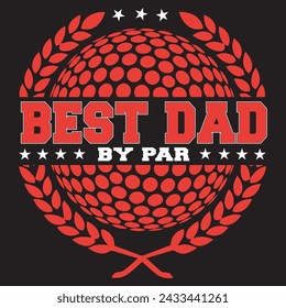 Best Dad By Par. T-shirt Design. Vector Illustration.