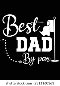 Best dad by par vector art design, eps file. design file for t-shirt. svg, eps cuttable design file