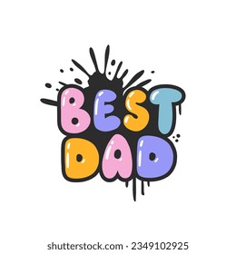 Best dad. Cartoon slogan sticker in 90s and 00s pink girly style. Cute y2k bubble lettering for tee t shirt and sweatshirt. Urban graffiti with spray grunge effects. Hipster graphic street art