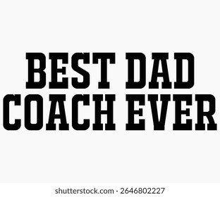 Best Dad Coach Ever Svg,Coach Svg,Water Bottles Svg,Basketball Gift Svg,Baseball Svg,Volleyball Svg,Season Gift Svg,Coach Gift from team Svg,Soccer Coach Svg,Cut File,Saying,T-shirt