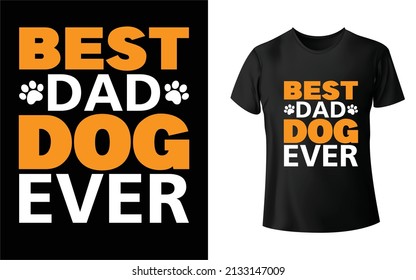 Best Dad Dog Ever T-Shirt Design,  Unique, And Colorful Puppy T-Shirt Design.