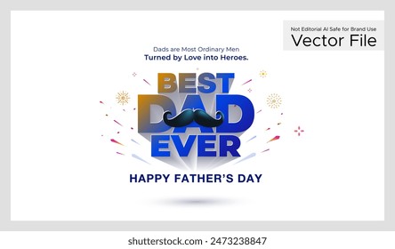 Best Dad Ever 3d typo. Modern wishes card for Father's day celebration.