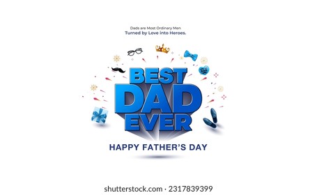 Best Dad Ever 3D Vector typography. Happy Father's Day Holiday greeting card design.