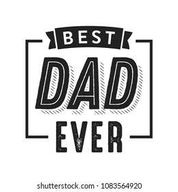 Best Dad Ever, Dad Appreciation, Father's Day, Happy Father's Day, Father's Day Background, Vector Text Banner Background for Posters, Flyers, Marketing, Greeting Cards