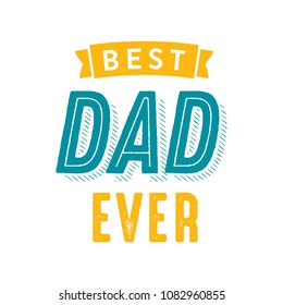 Best Dad Ever Appreciation Vector Text Banner Background for Posters, Flyers, Marketing, Greeting Cards