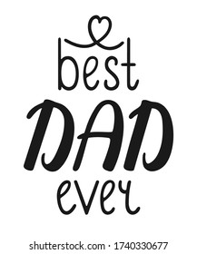 Best dad ever black isolated lettering for Father's day. Inscription for greeting card, banner, poster. White background, vector.