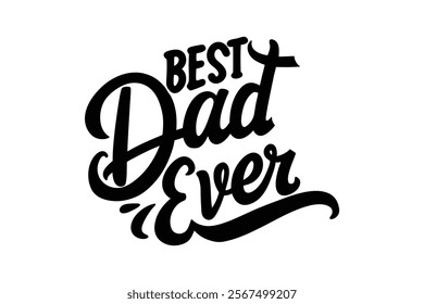 Best Dad Ever Calligraphy Typography Design