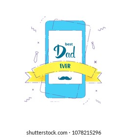 Best Dad Ever card with phone.  Handwritten lettering. Fathers day banner . Vector Illustration.