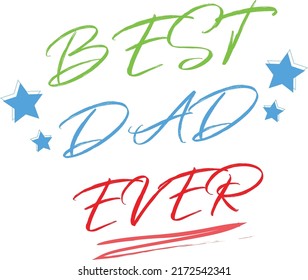 Best Dad Ever Colorful Sign With Blue Stars. Happy Father's Day Banner And Giftcard. Vector Illustration.