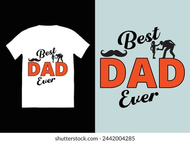 Best Dad Ever. Custom t shirt design for dad lovers.