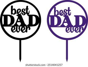  Best Dad Ever Decor vector design, Birthday party decoration, cake topper design,  Vector illustration #02