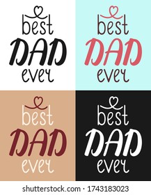 Best dad ever different color letterings for Father's day set. Inscription for greeting card, banner, poster. Vector illustration.