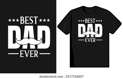 Best Dad Ever. Father Day T Shirt Design