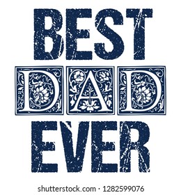 Best Dad Ever. Fathers Day Greetings Design Card Shirt Print