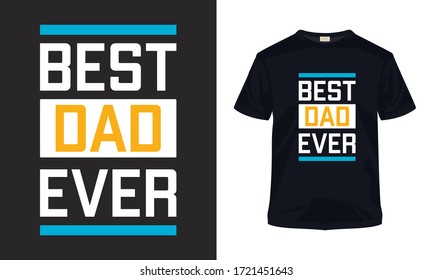 "Best dad ever" Father's day typography vector art. Can be used for t-shirt print, mug print, pillows, fashion print design, kids wear, baby shower, greeting and postcard.