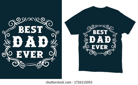 Best dad ever Father's day t-shirt design-Typography t-shirt design