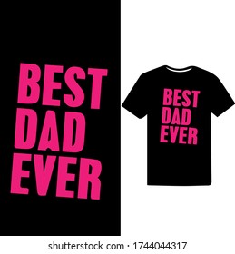 Best Dad Ever. Father's Day T-shirt.