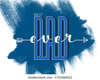 Best dad ever. Fathers day greeting. Cute typography design template for poster, banner, gift card, t shirt print, label, badge. Vector illustration