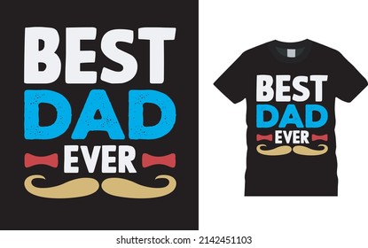 Best Dad Ever Fathers Day T shirt Design