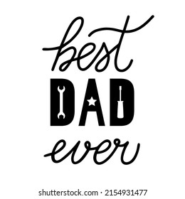 Best Dad Ever. Fathers day quote. Easy to edit vector template for banner, greeting card, flyer, postcard, party invitation.