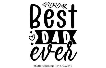 best dad ever, father's day t shirt design, eps file