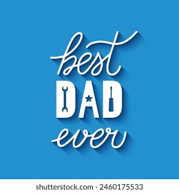 Best Dad Ever. Fathers day quote lettering on blue background. Vector template for banner, poster, greeting card, flyer, postcard, etc