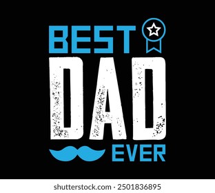 Best Dad Ever Fathers Day T-shirt Design Vector Art