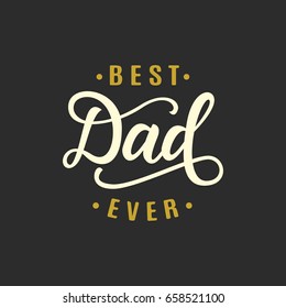 Best dad ever. Fathers day greeting. Typography design template for poster, banner, gift card, t shirt print, label, badge. Retro vintage style. Vector illustration