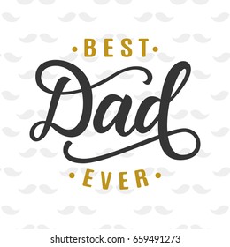 Best dad ever. Fathers day greeting. Cute typography design template for poster, banner, gift card, t shirt print, label, badge. Retro vintage style. Vector illustration